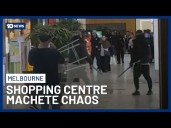 Masked Gangs Clash With Machetes Inside Melbourne Shopping Centre