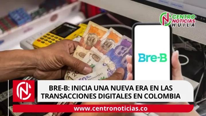 Bre-B: inicia una nueva era en las transacciones digitales en Colombia