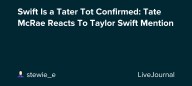 Swift Is a Tater Tot Confirmed: Tate McRae Reacts To Taylor Swift Mention: ohnotheydidnt