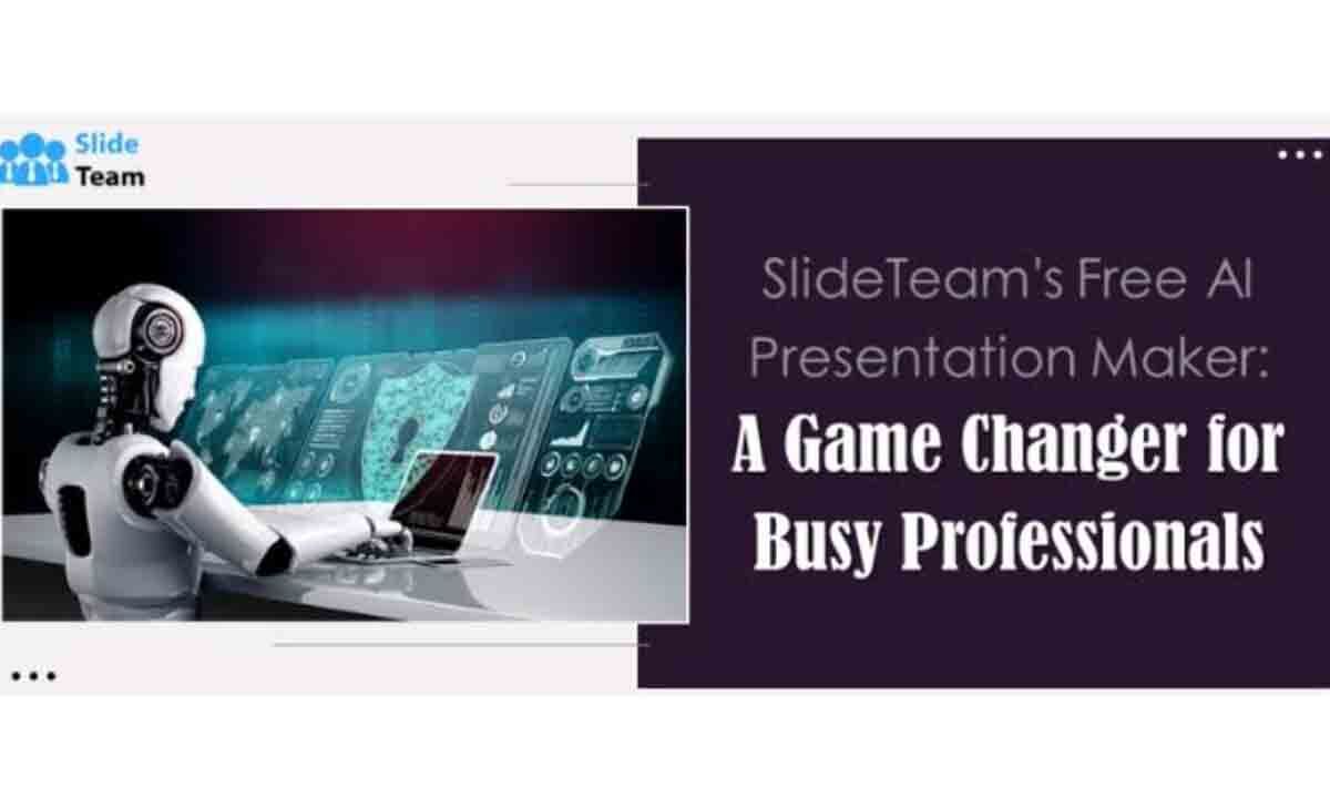 SlideTeam's Free AI Presentation Maker: A Game Changer for Busy Professionals