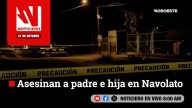 #EnVivo | Este viernes, en Noticiero Noroeste: Asesinan a padre e hija en Navolato