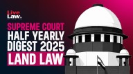 Supreme Court Half Yearly Digest 2025: Land Law