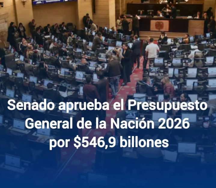 «Senado Aprueba Presupuesto General de la Nación 2026: $546,9 Billones para el Desarrollo del País»