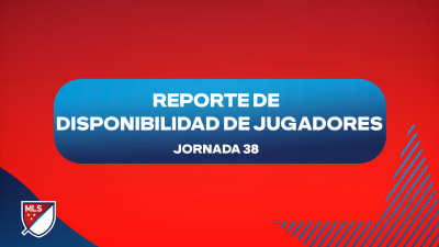 Reporte de disponibilidad de jugadores de MLS (Jornada 38)
