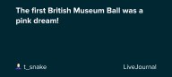 The first British Museum Ball was a pink dream! : ohnotheydidnt