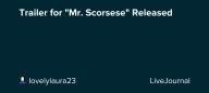 Trailer for "Mr. Scorsese" Released: ohnotheydidnt