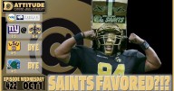 Why are Saints now favorites over Giants? LSU, Tulane bye week thoughts on Dattitude, Ep. 422