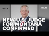New U.S.  Judge for the District of Montana confirmed