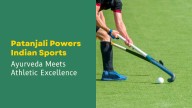 Patanjali steps up to strengthen India’s sports culture with ayurvedic backing