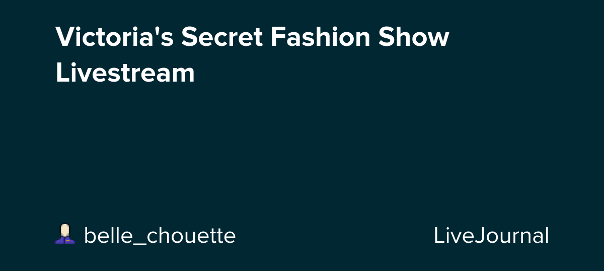 Victoria's Secret Fashion Show Livestream: ohnotheydidnt