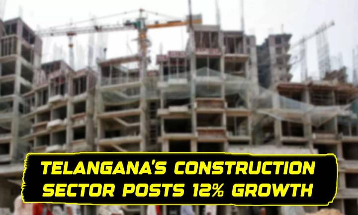 Telangana’s Construction Sector Posts 12% Growth, Contributes ₹80,000 Crore to State Economy
