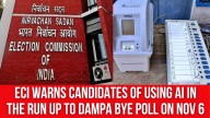 ECI Warns Candidates of Using AI In the Run Up to Dampa Bye Poll on Nov 6