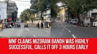 MNF Claims Mizoram Bandh Was Highly Successful, Calls It Off 3 Hours Early
