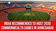 India recommended to host 2030 Commonwealth Games in Ahmedabad