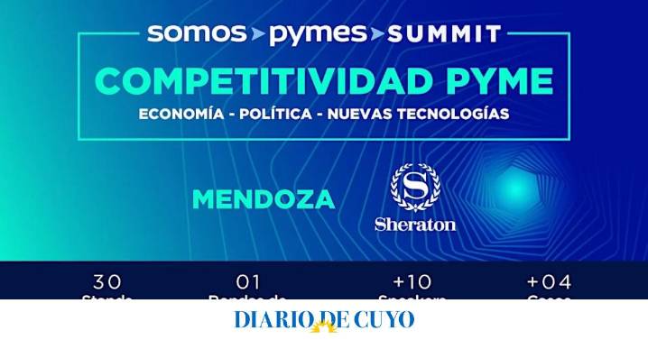 Somos Pymes y un evento imperdible en Mendoza: Summit de Competitividad Pyme