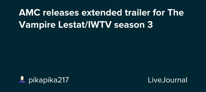 AMC releases extended trailer for The Vampire Lestat/IWTV season 3: ohnotheydidnt