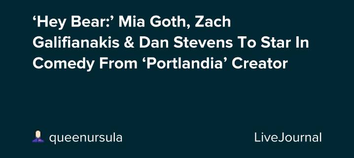 ‘Hey Bear:’ Mia Goth, Zach Galifianakis & Dan Stevens To Star In Comedy From ‘Portlandia’ Creator: ohnotheydidnt