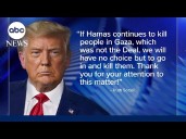 Trump threatens to "go in and kill" Hamas members as violence in Gaza continues