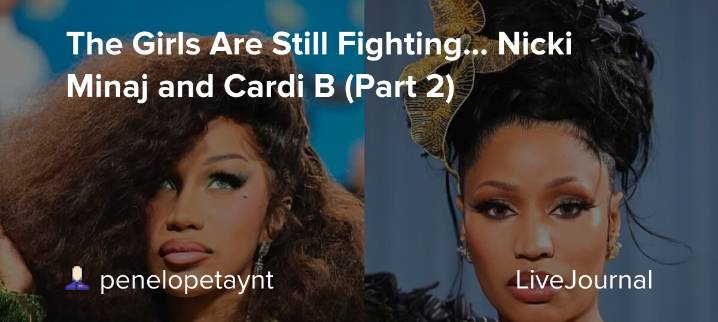 The Girls Are Still Fighting... Nicki Minaj and Cardi B (Part 2): ohnotheydidnt