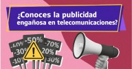 ¡Cuidado con las trampas publicitarias! Profeco revela seis formas de engaño en servicios de telecomunicaciones