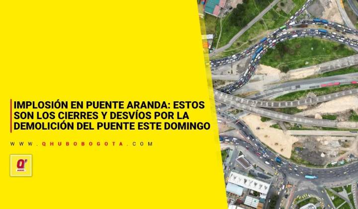 Implosión en Puente Aranda: estos son los cierres y desvíos por la demolición del puente este domingo