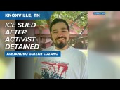 ICE lawsuit | Knoxville immigration activist sues after he was detained