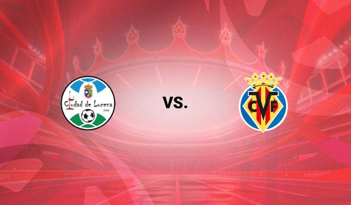 Lucena vs Villarreal en vivo por fecha 1st Round de Copa del Rey 2024