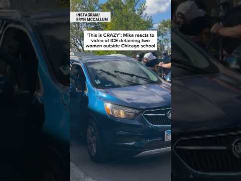 ‘This is CRAZY’: Mika reacts to video of ICE removing two women outside Chicago school