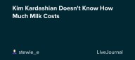 Kim Kardashian Doesn't Know How Much Milk Costs: ohnotheydidnt