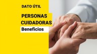 Beneficios para personas cuidadoras: ¿Cómo recibirlos y cuáles son?