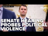 Senate hearing probes political violence following Charlie Kirk assassination