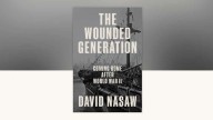 David Nasaw's 'The Wounded Generation' examines the aftermath of the 'good war'