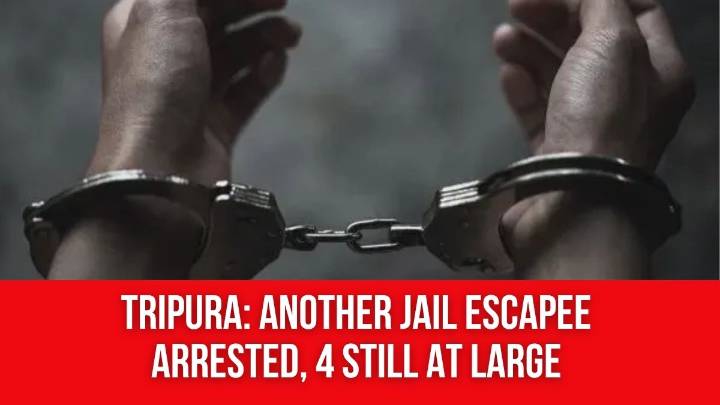 Tripura: Another Jail Escapee Arrested, 4 Still at Large