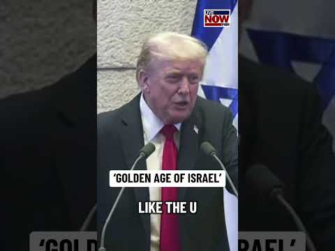 Trump heralds 'golden age of Israel' during Knesset speech