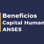 Beneficios Capital Humano de ANSES: Más de 3,8...