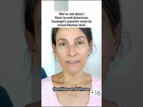 ‘We’re not done’: Slain Israeli-American hostage's parents react to Israel