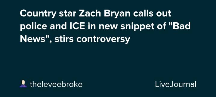 Country star Zach Bryan calls out police and ICE in new snippet of "Bad News", stirs controversy: ohnotheydidnt