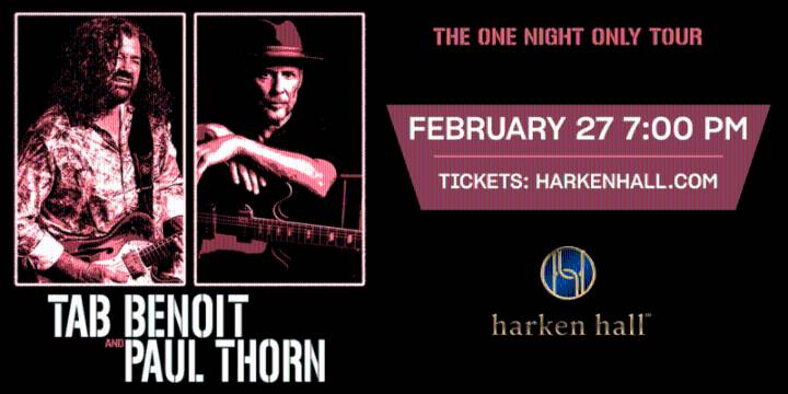 Harken Hall Announces Tab Benoit + Paul Thorn