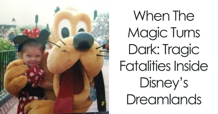 10 Times Visitors Tragically Lost Their Lives At Disney World, The ‘Happiest Place On Earth’