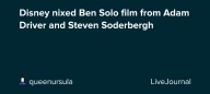 Disney nixed Ben Solo film from Adam Driver and Steven Soderbergh: ohnotheydidnt