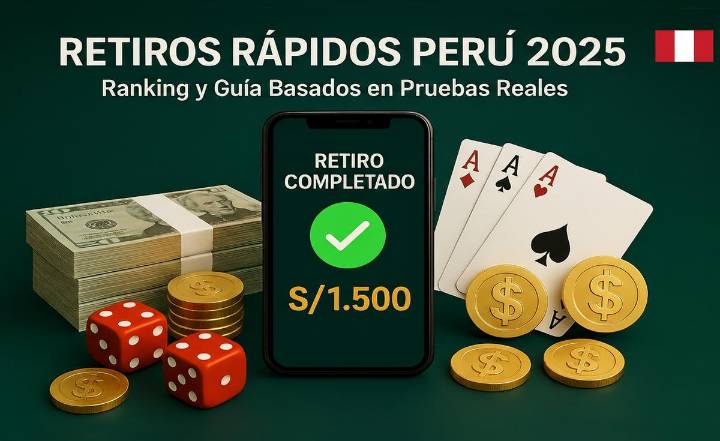 Casinos con retiros rápidos en Perú 2025: ranking y guía con datos verificados