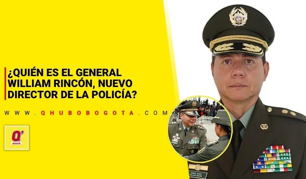 ¿Quién es el General William Rincón, nuevo director de la Policía?