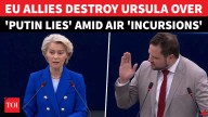 ‘You Left Us DEFENCELESS!’: Ursula TRASHED In EU Parliament For 'Russian' Airspace Breaches