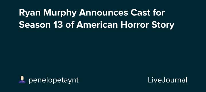 Ryan Murphy Announces Cast for Season 13 of American Horror Story: ohnotheydidnt