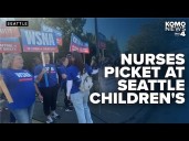 Seattle Children's nurses hold picket for safe conditions, better pay amid contract talks
