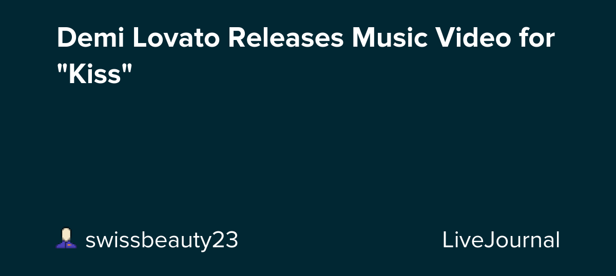 Demi Lovato Releases Music Video for "Kiss": ohnotheydidnt
