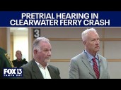 Pretrial hearing in Clearwater Ferry crash