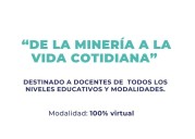 Se encuentran abiertas las inscripciones al curso “De la minería a la vida cotidiana”