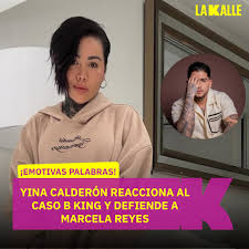 📰 Yina Calderón reacciona al caso B King y defiende a Marcela Reyes