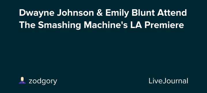 Dwayne Johnson & Emily Blunt Attend The Smashing Machine's LA Premiere: ohnotheydidnt